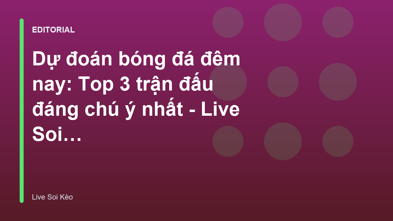 Phân tích dự đoán bóng đá đêm nay