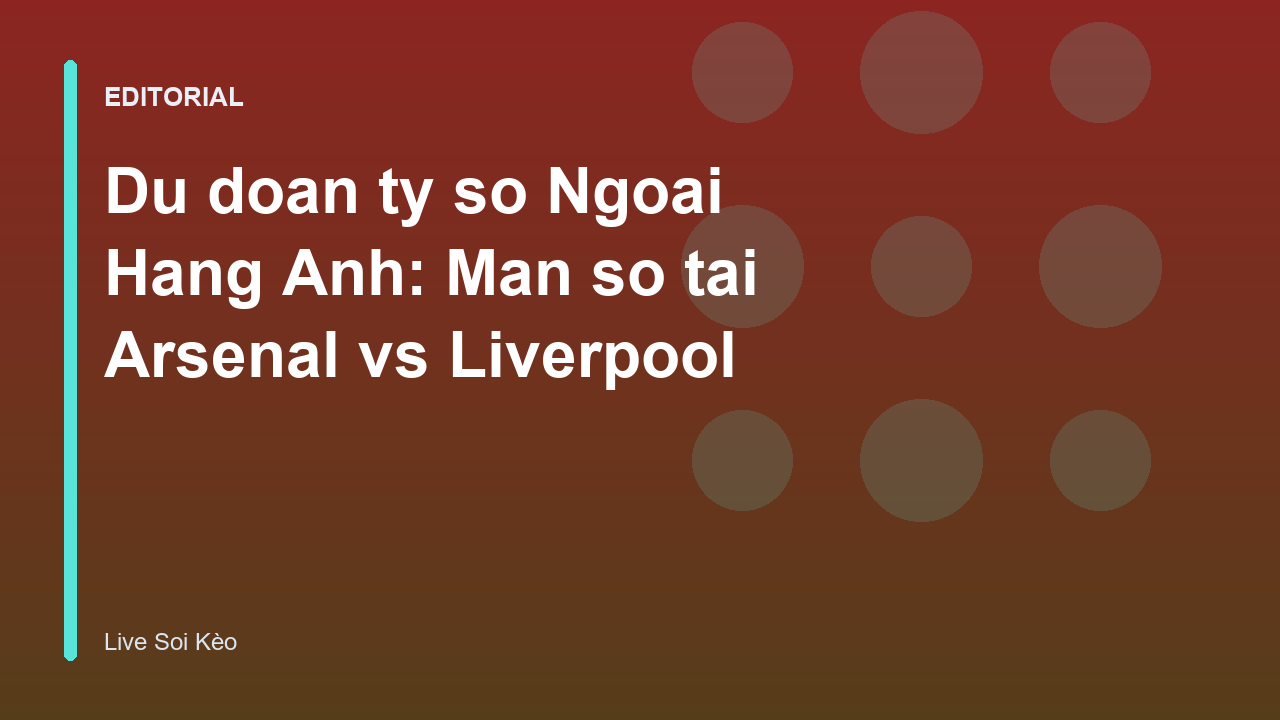 Tran cau tam diem Ngoai Hang Anh Arsenal vs Liverpool