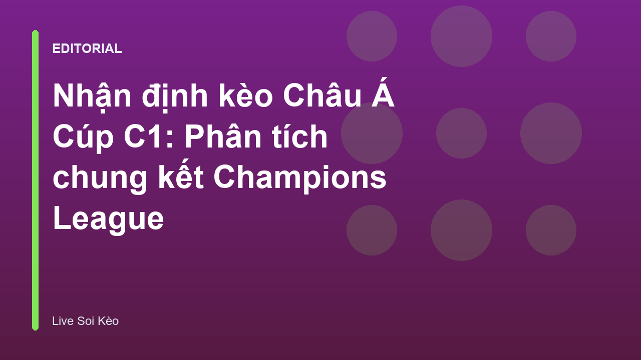 Nhận định kèo Châu Á Cúp C1 trong trận chung kết